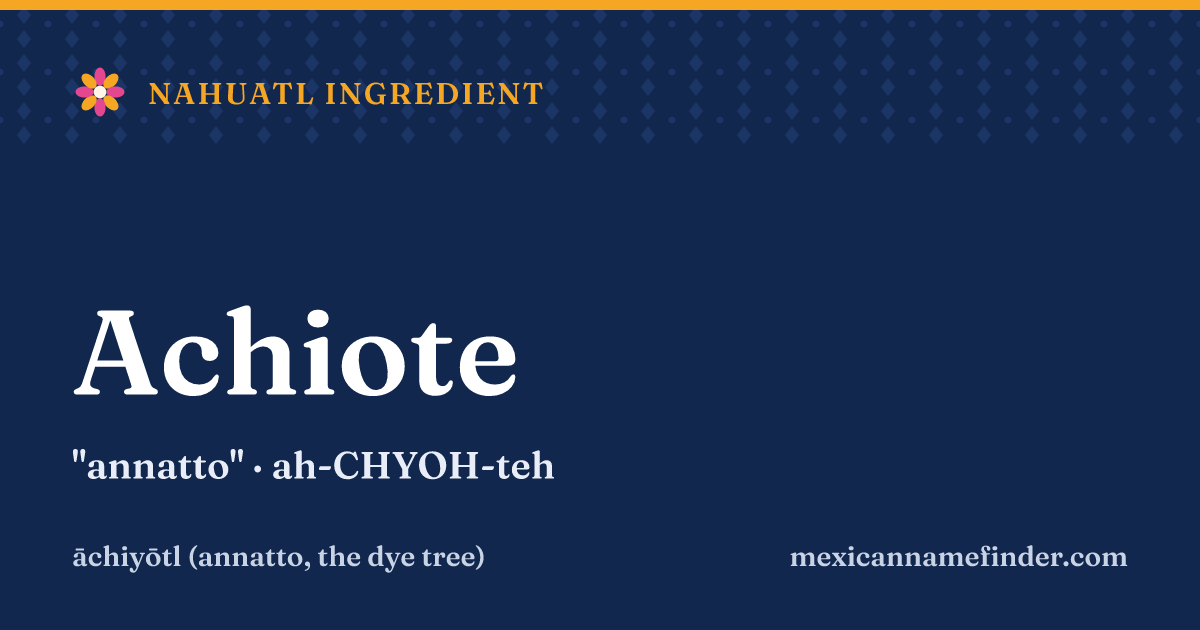 Achiote means annatto