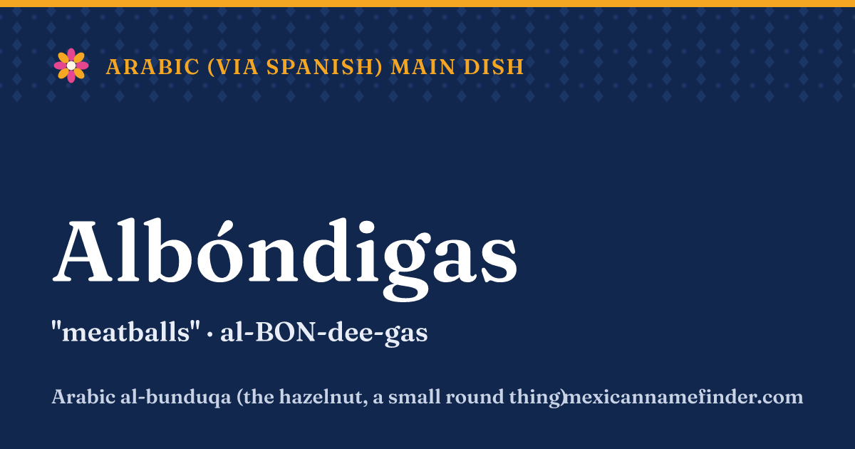 Albóndigas means meatballs