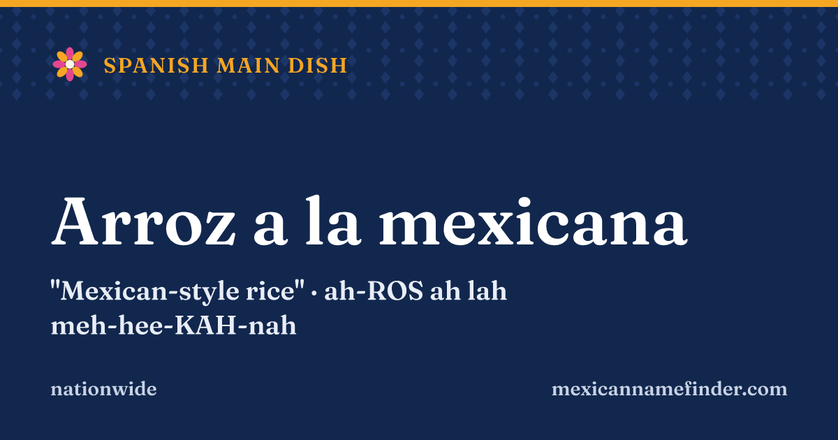 Arroz a la mexicana means Mexican-style rice
