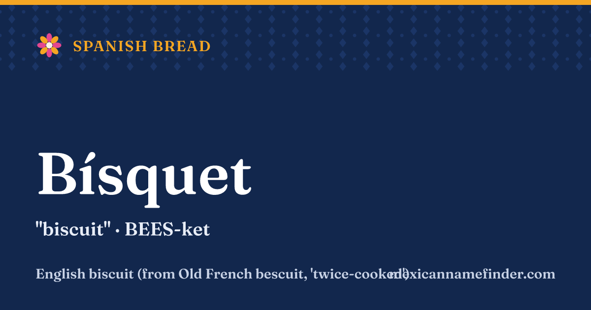 Bísquet means biscuit
