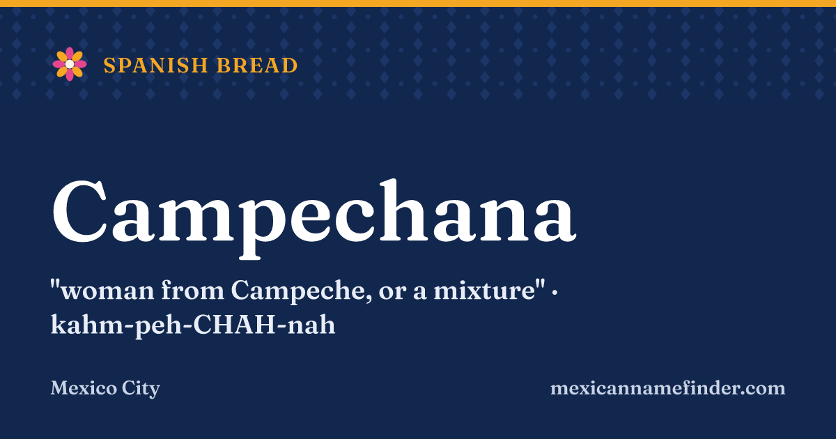 Campechana means woman from Campeche, or a mixture