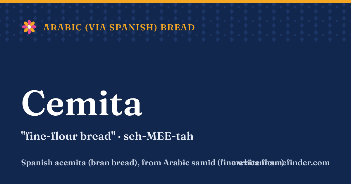 Cemita means fine-flour bread