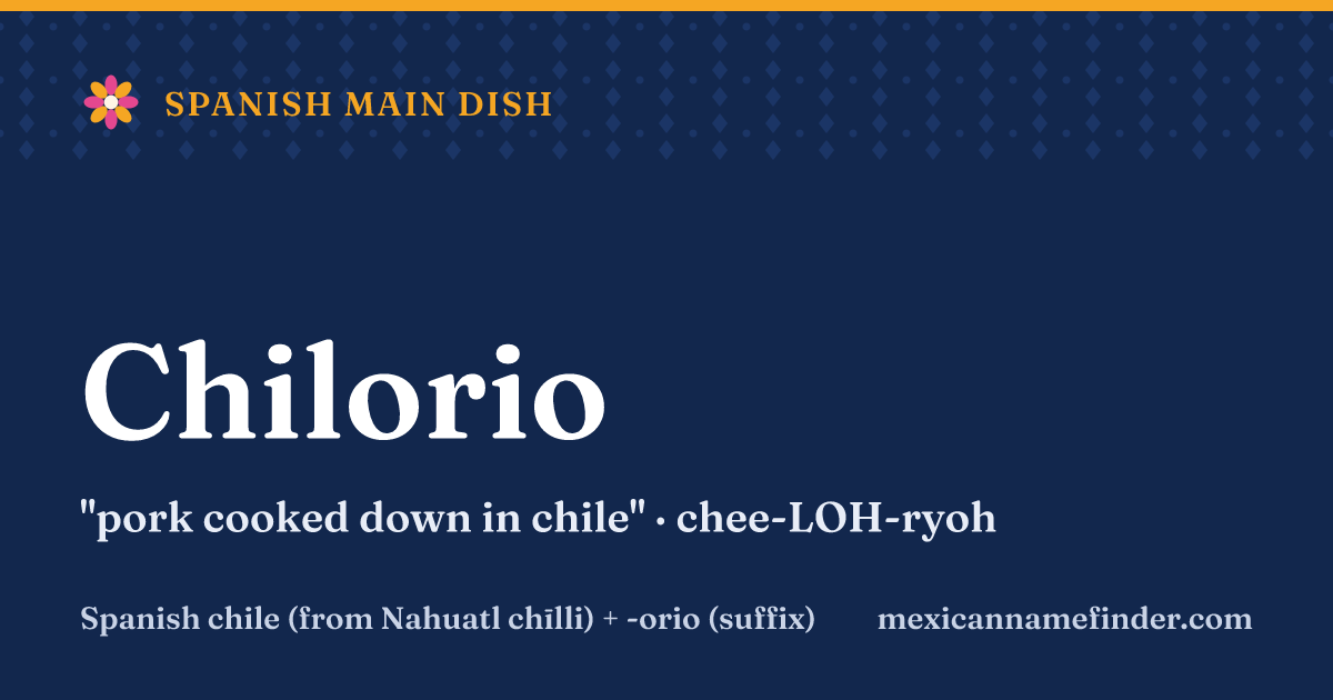 Chilorio means pork cooked down in chile