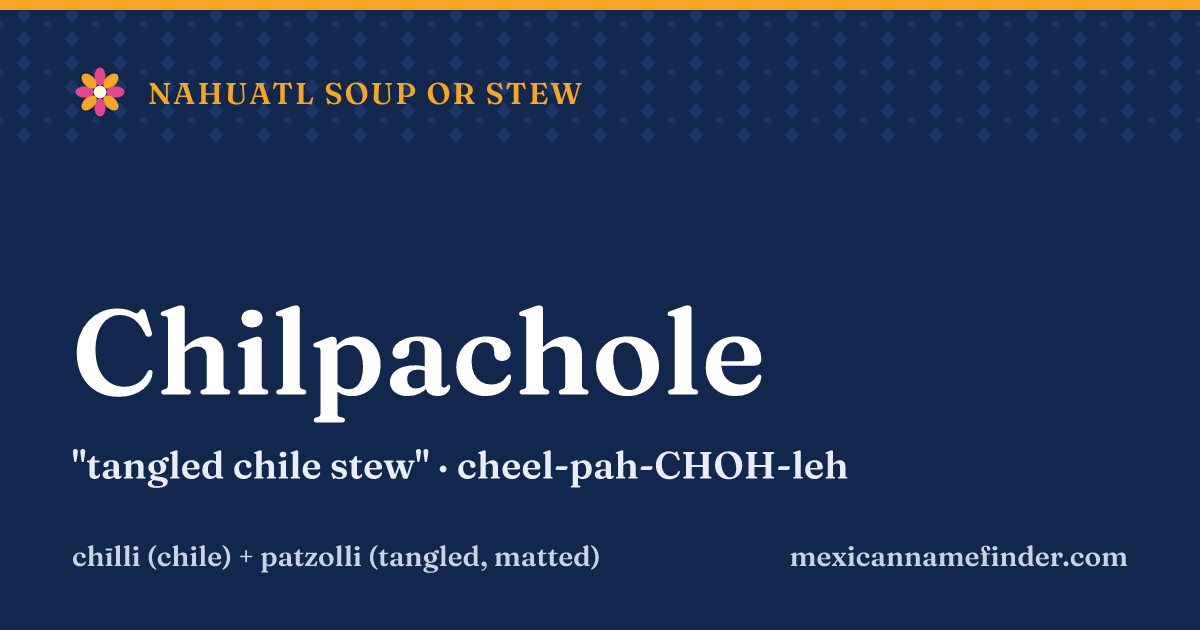 Chilpachole means tangled chile stew