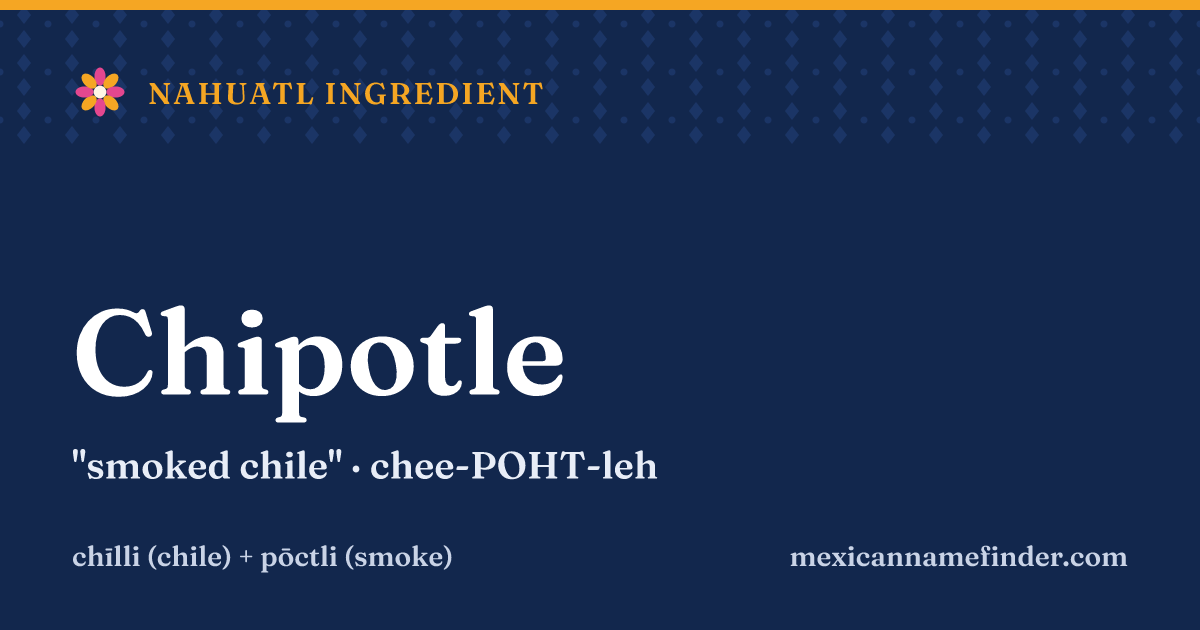 Chipotle means smoked chile