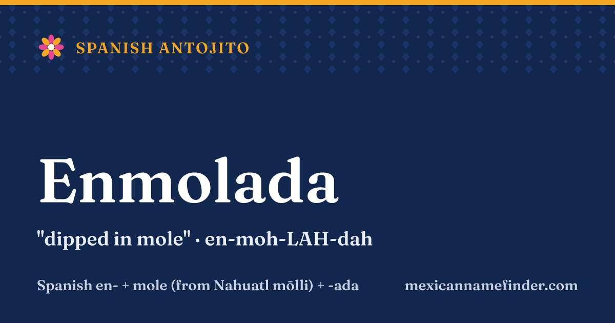 Enmolada means dipped in mole