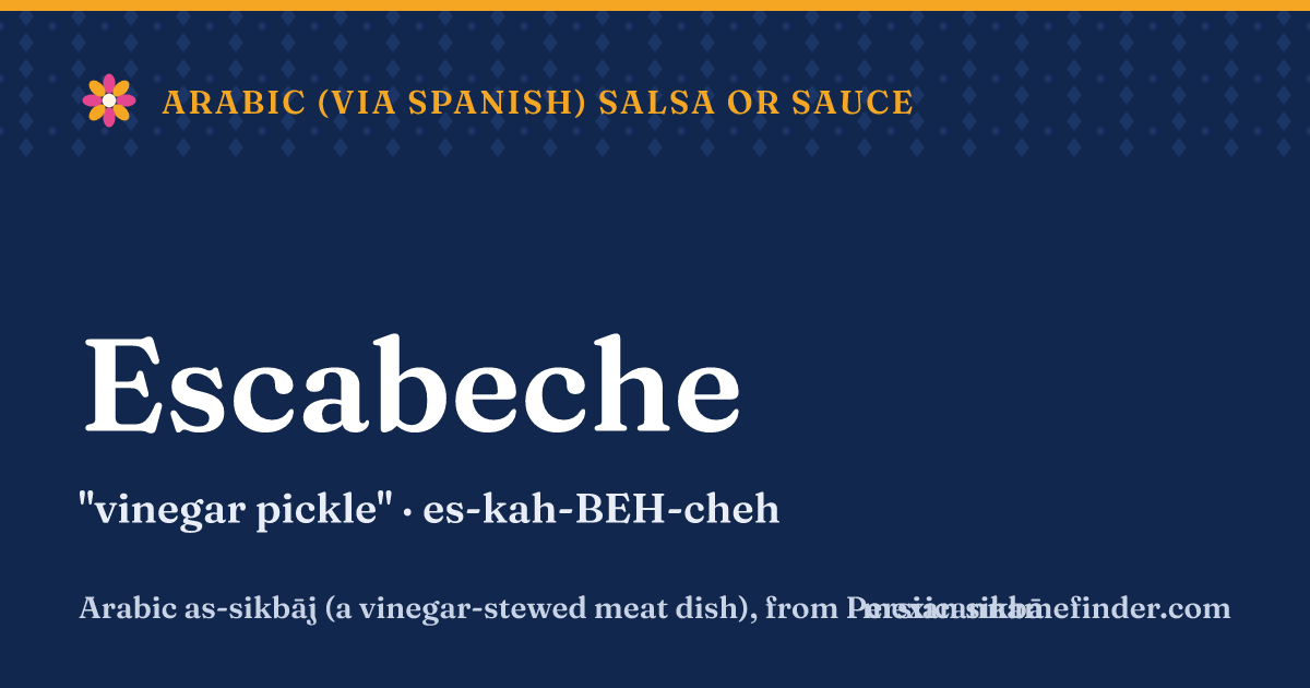 Escabeche means vinegar pickle