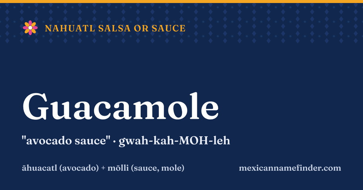 Guacamole means avocado sauce