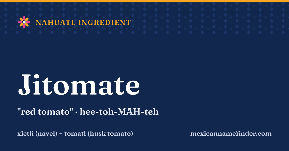 Jitomate means red tomato