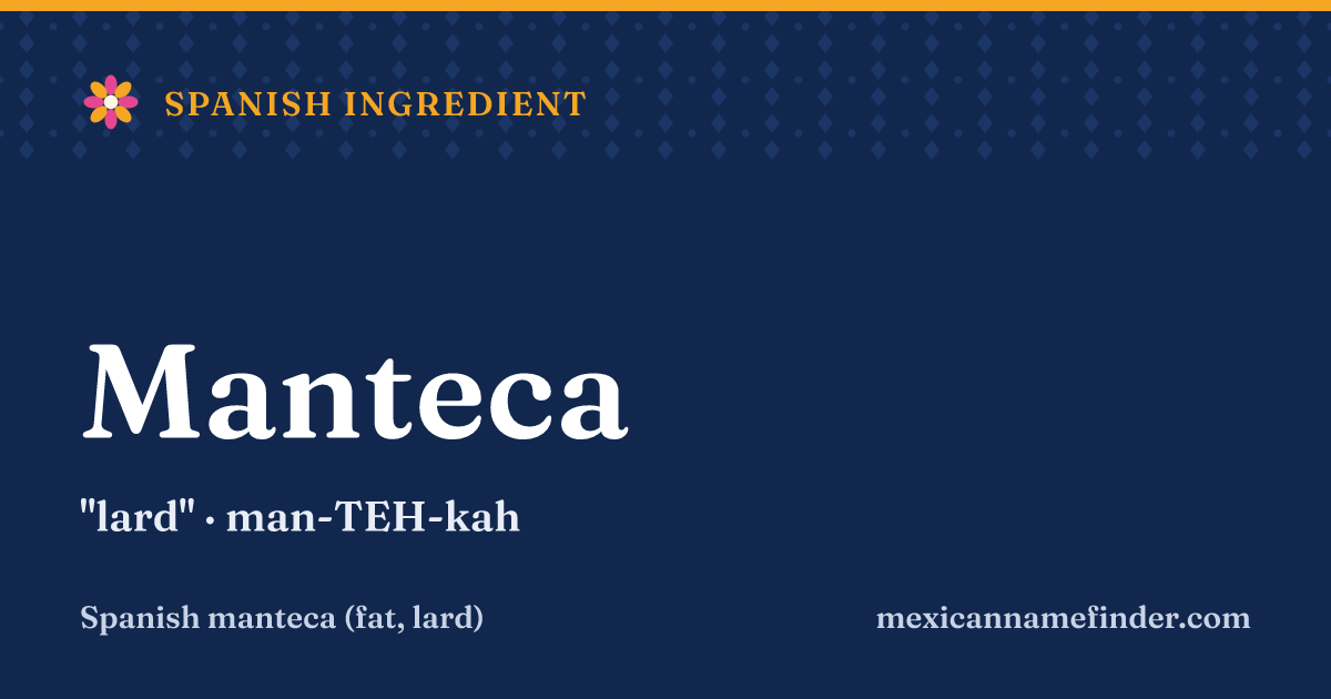 Manteca means lard