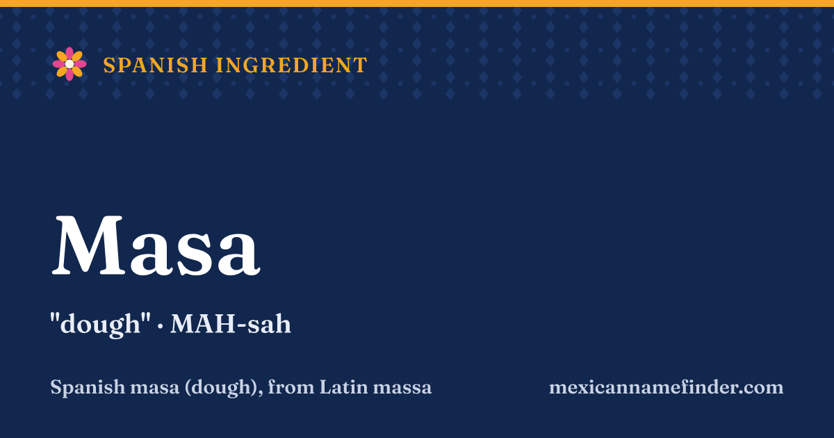 Masa means dough