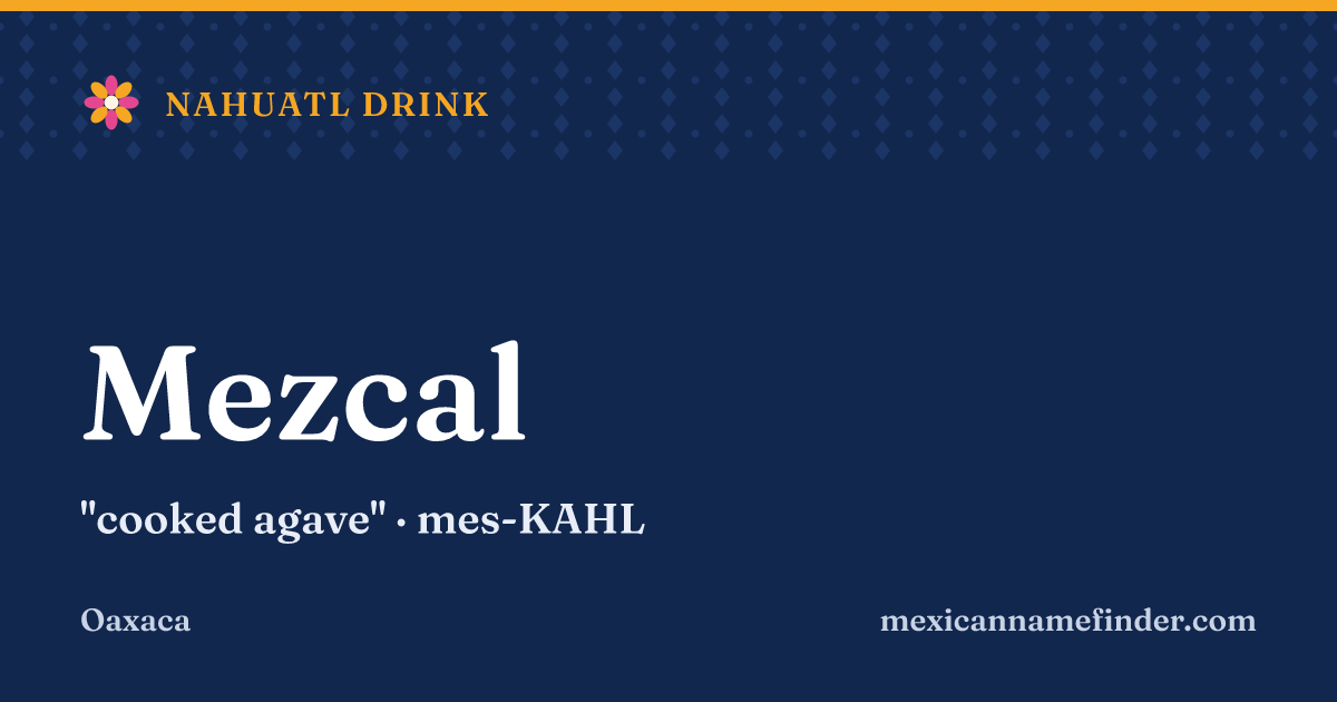 Mezcal means cooked agave