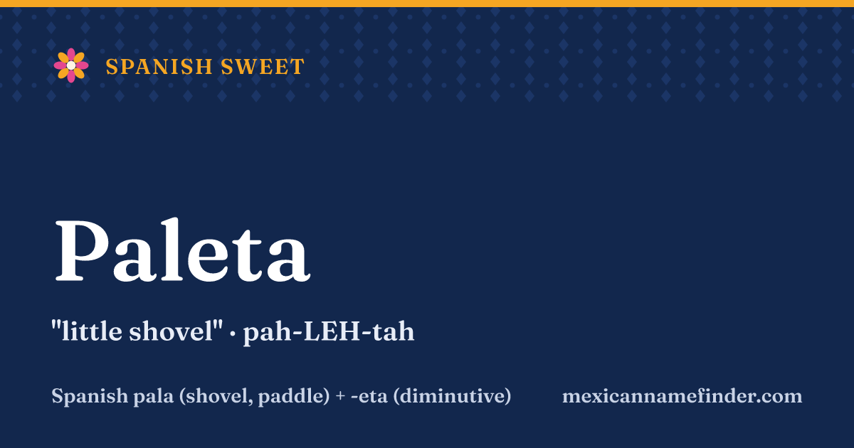 Paleta means little shovel