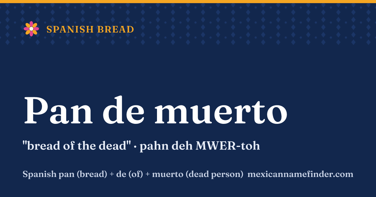 Pan de muerto means bread of the dead