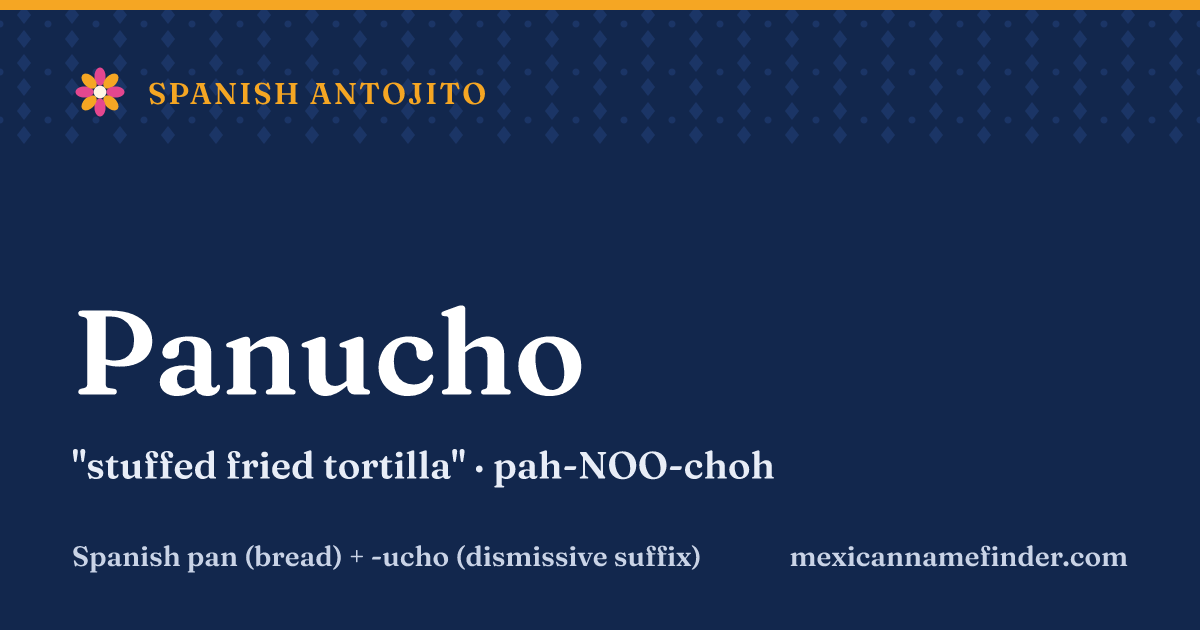 Panucho means stuffed fried tortilla