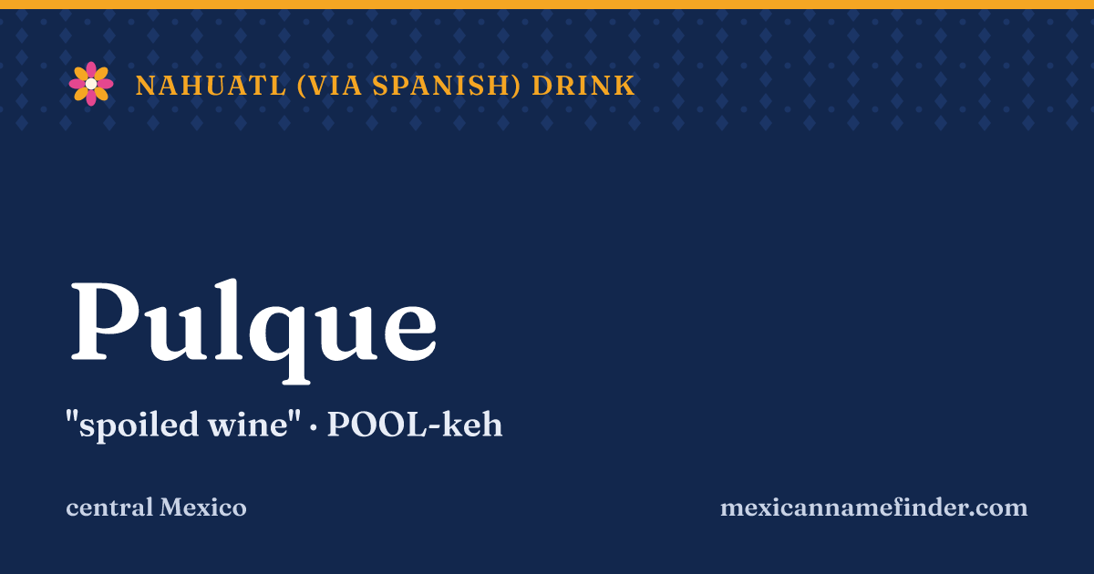Pulque means spoiled wine