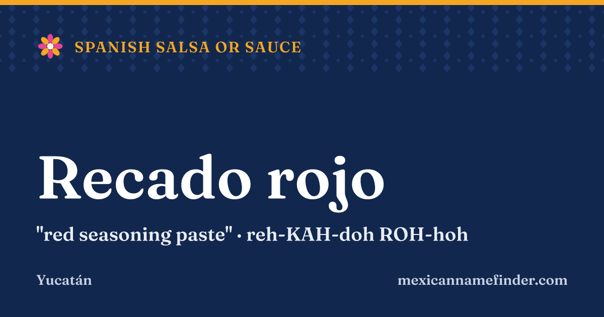 Recado rojo means red seasoning paste