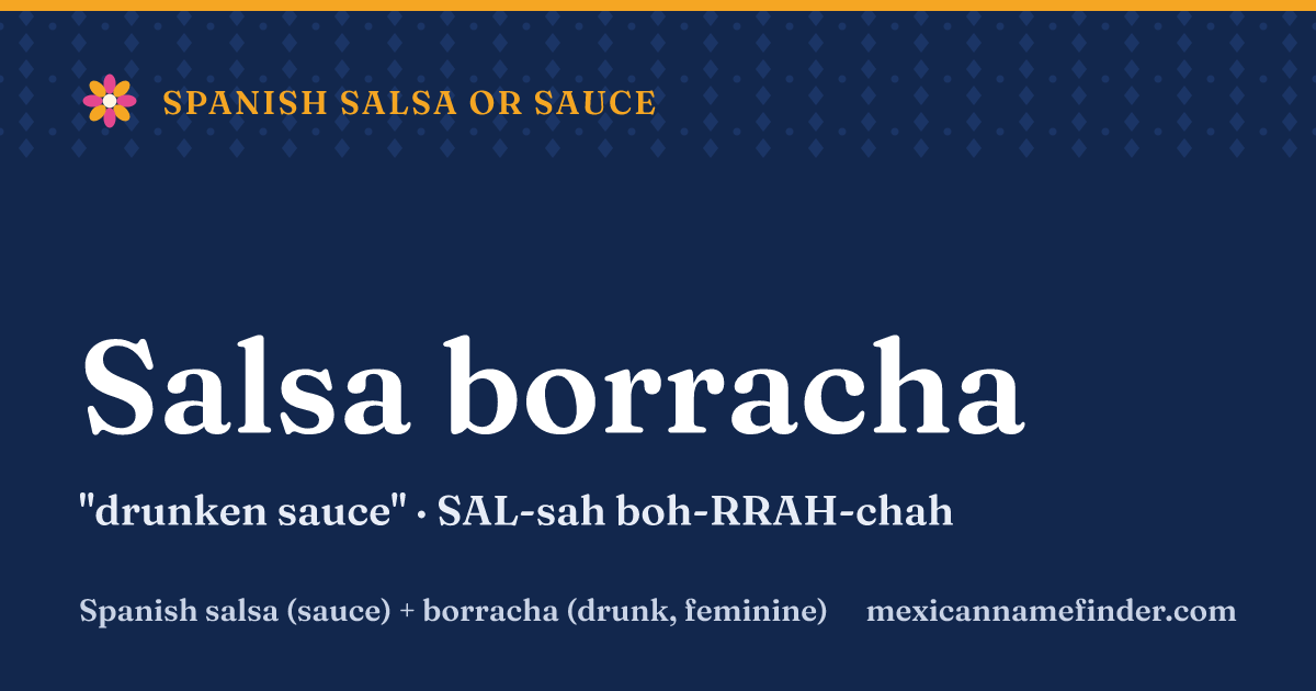 Salsa borracha means drunken sauce