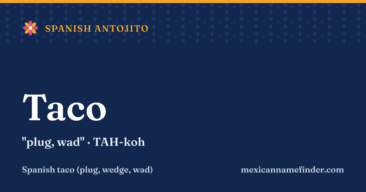 Taco means plug, wad