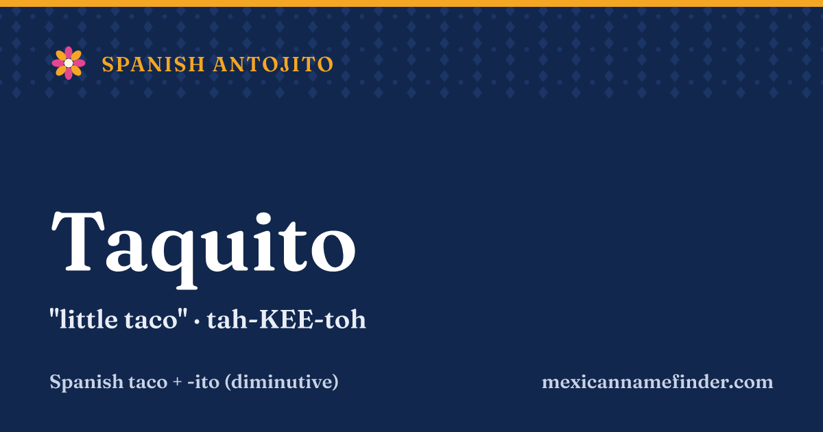 Taquito means little taco