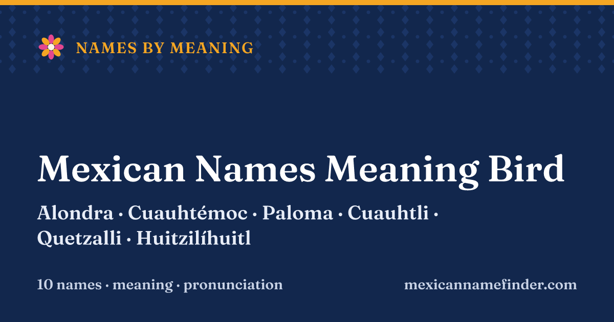 Mexican Names Meaning Bird: Alondra, Cuauhtémoc, Paloma, Cuauhtli, Quetzalli