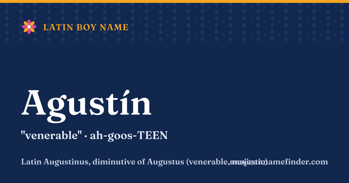 Agustín means venerable