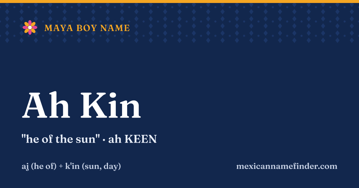 Ah Kin means he of the sun
