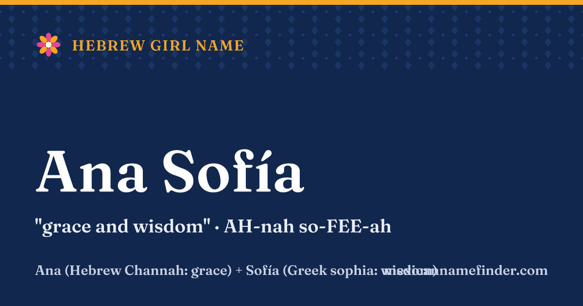 Ana Sofía means grace and wisdom