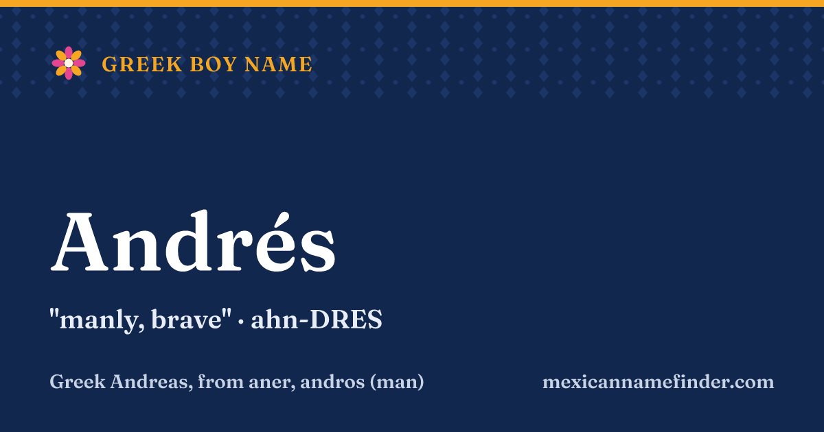 Andrés means manly, brave