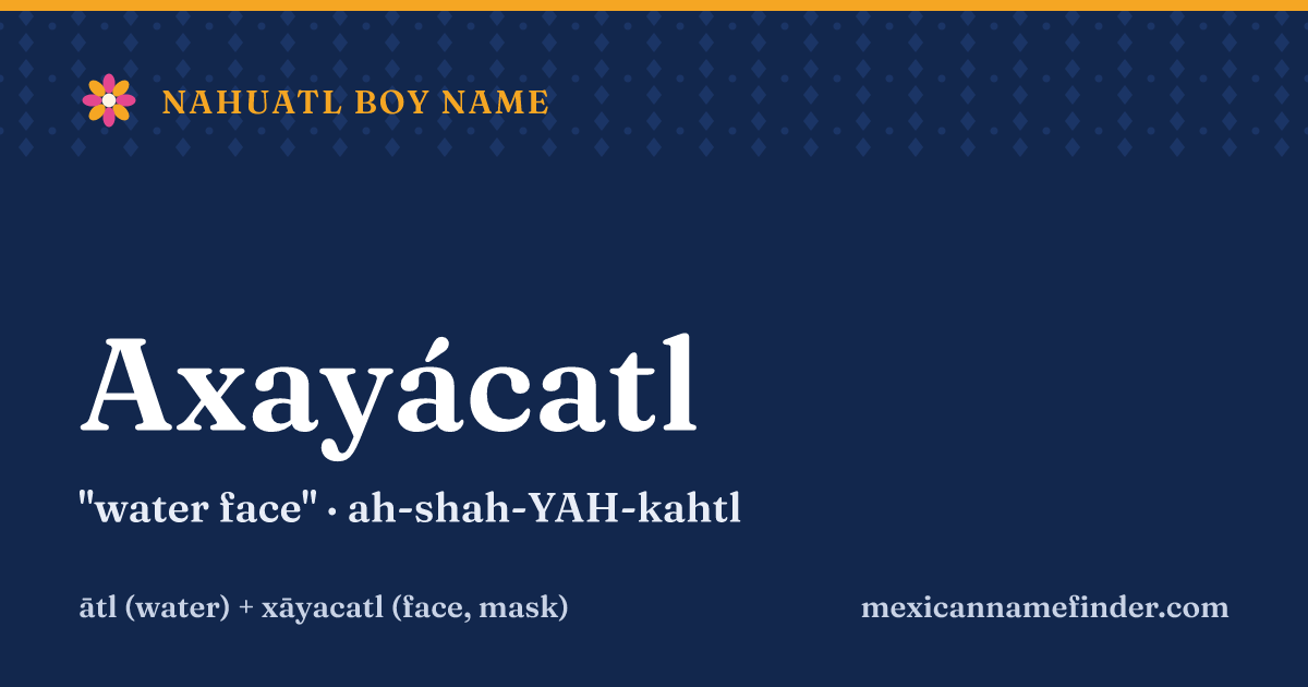 Axayácatl means water face