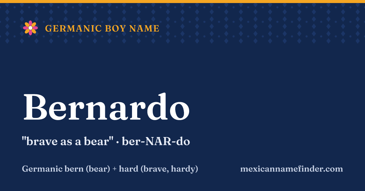 Bernardo means brave as a bear