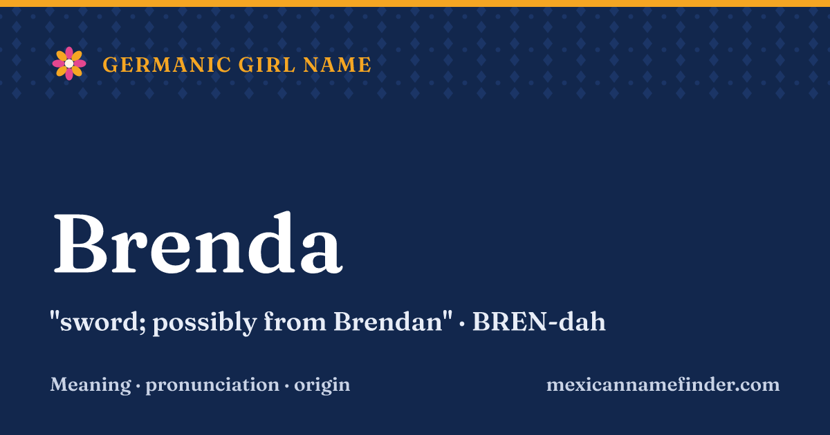 Brenda means sword; possibly from Brendan