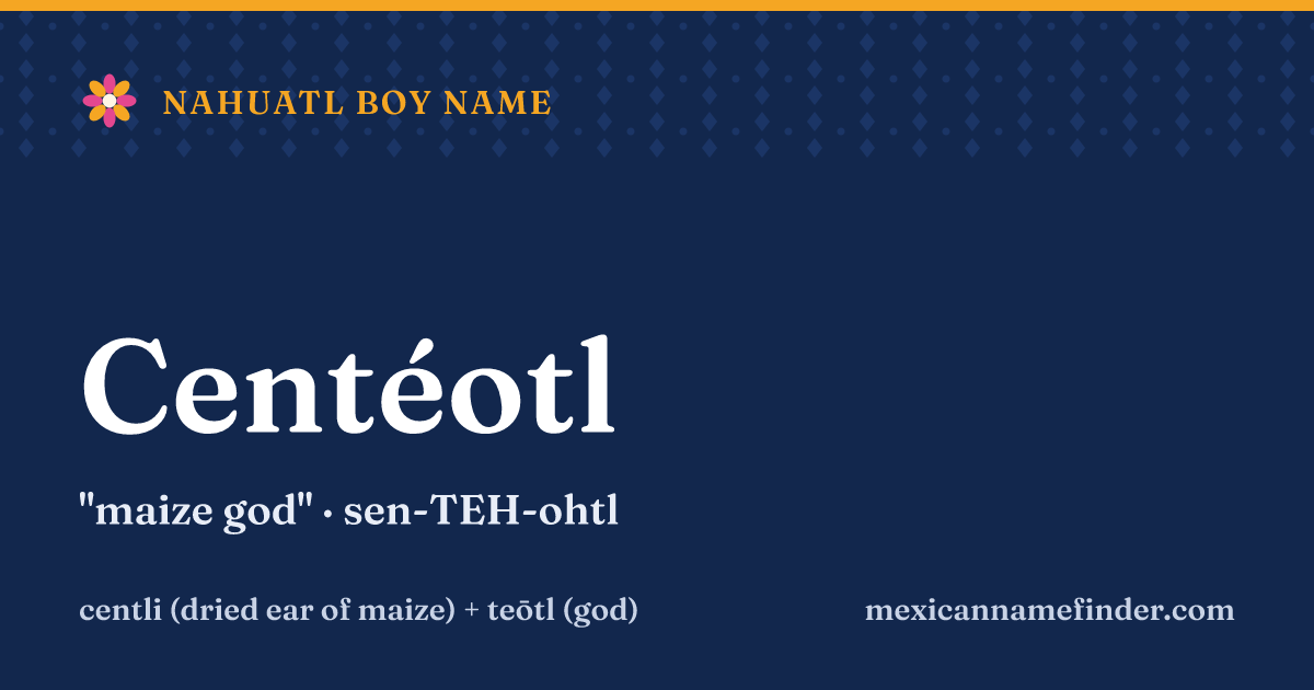 Centéotl means maize god
