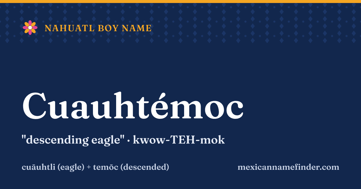 Cuauhtémoc means descending eagle