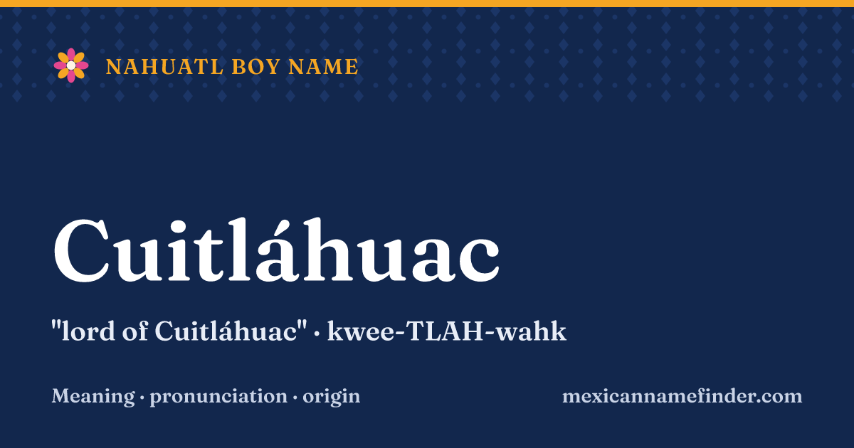 Cuitláhuac means lord of Cuitláhuac