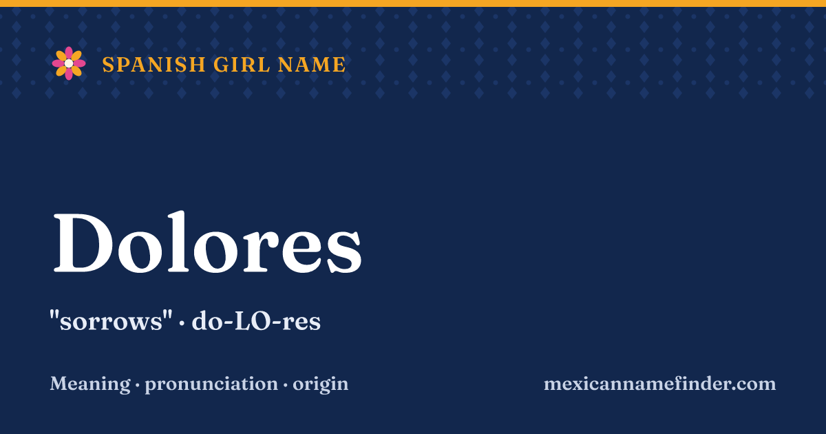 Dolores means sorrows