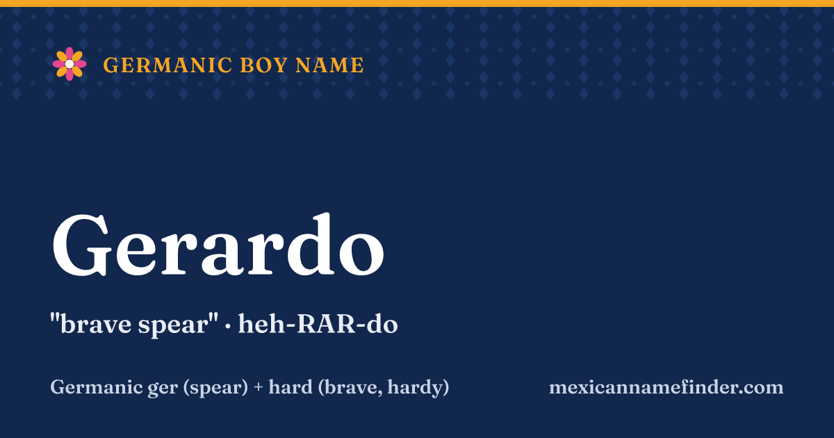 Gerardo means brave spear