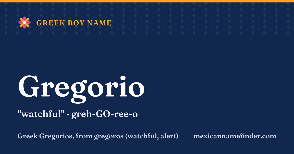 Gregorio means watchful