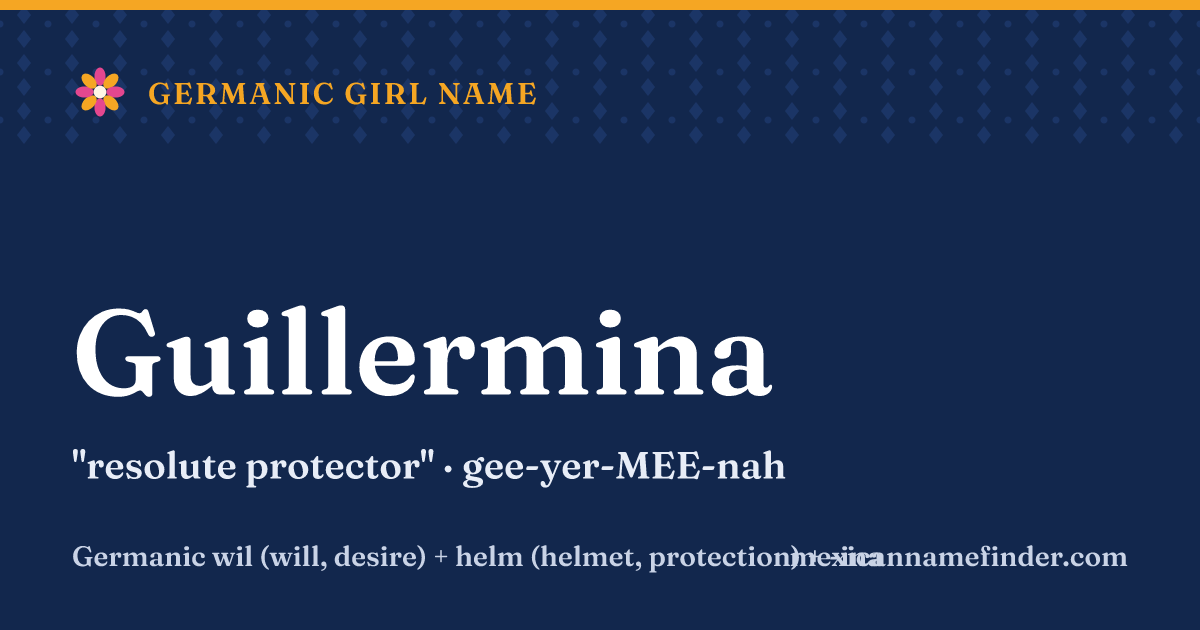 Guillermina means resolute protector