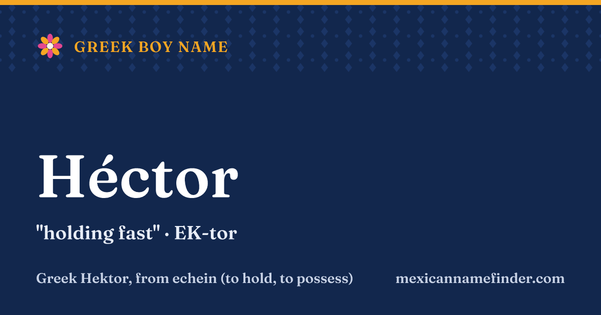 Héctor means holding fast