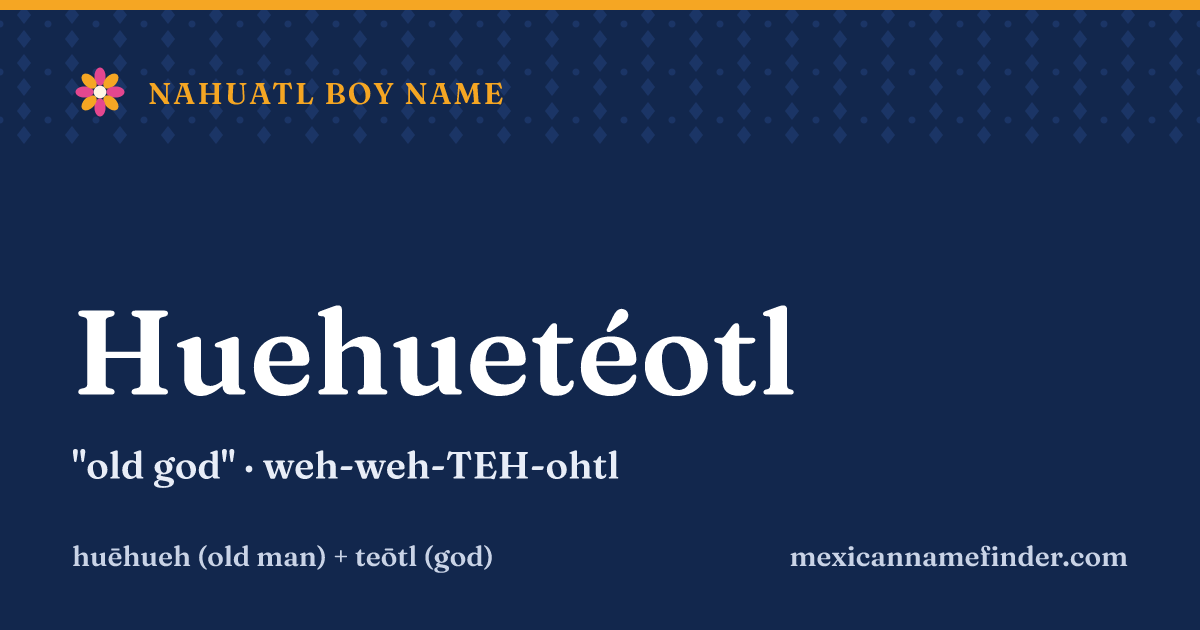 Huehuetéotl means old god
