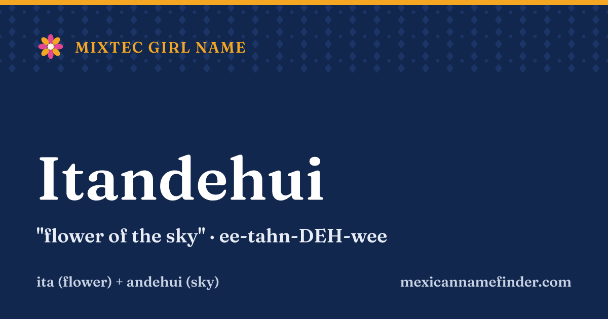Itandehui means flower of the sky
