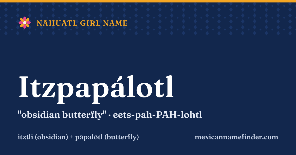 Itzpapálotl means obsidian butterfly