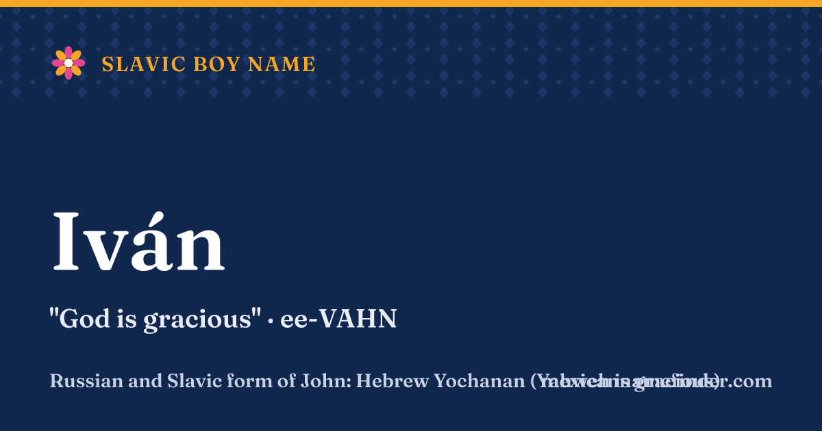 Iván means God is gracious