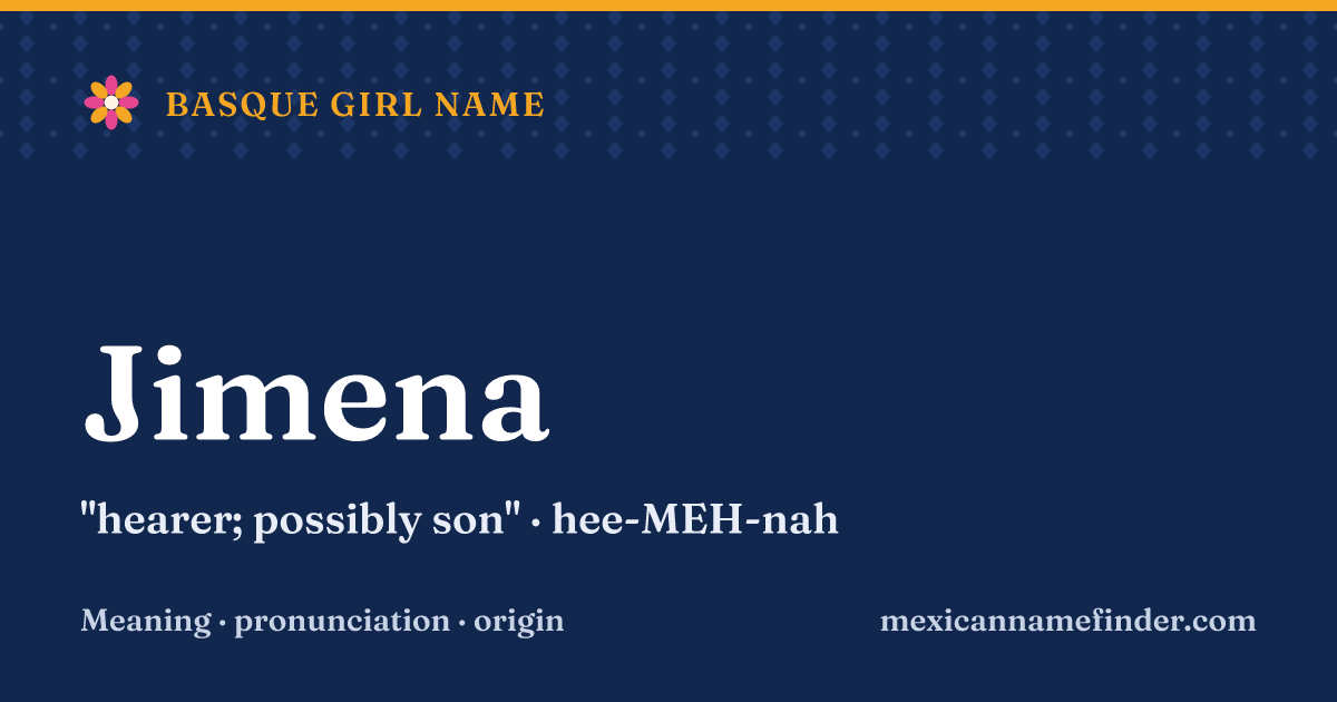 Jimena means hearer; possibly son