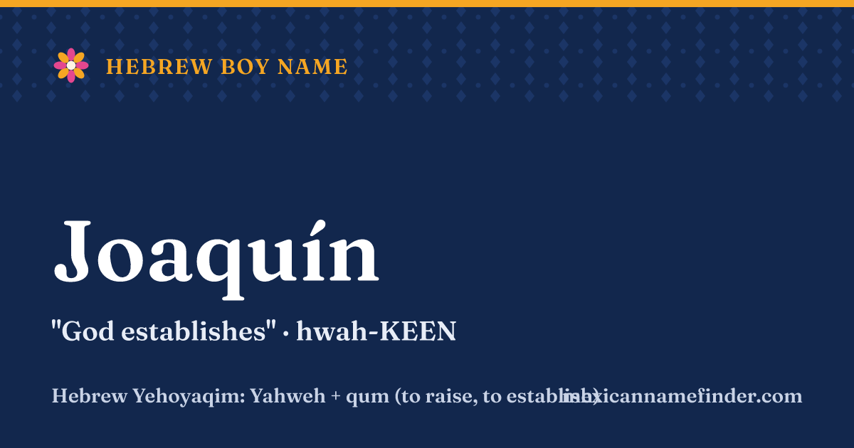 Joaquín means God establishes