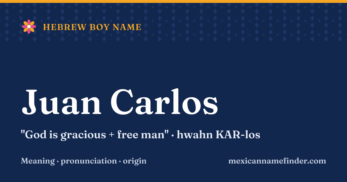 Juan Carlos means God is gracious + free man