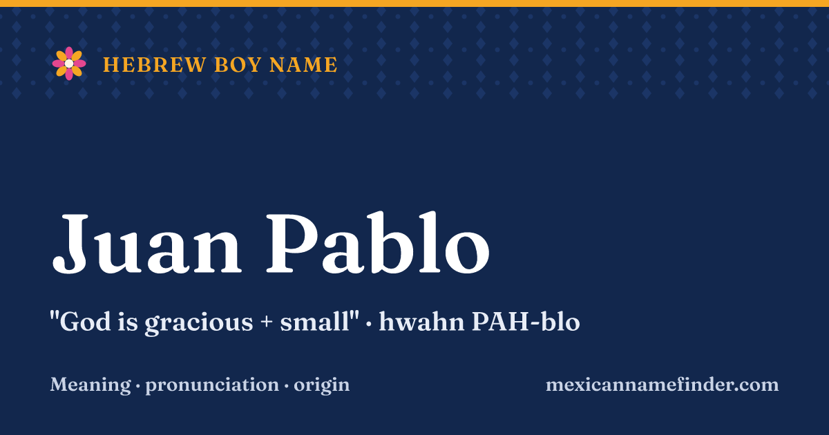 Juan Pablo means God is gracious + small