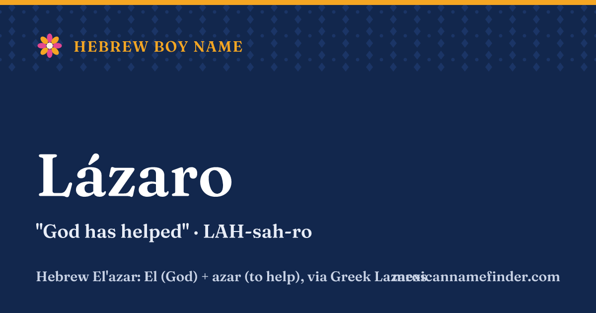 Lázaro means God has helped