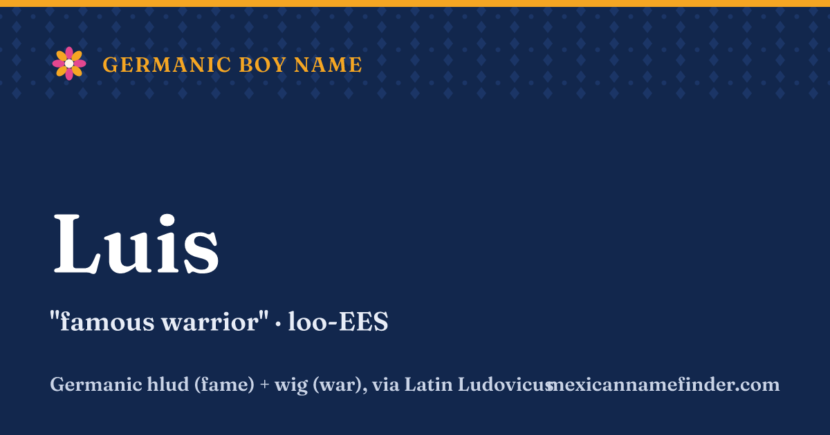 Luis means famous warrior